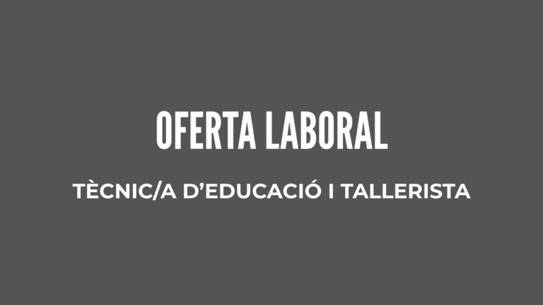 [Oferta laboral] Busquem tècnic/a d’educació i tallerista